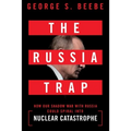 The Russia Trap: How Our Shadow War with Russia Could Spiral Into Nuclear Catastrophe
