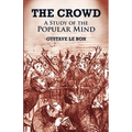 The Crowd: A Study of the Popular Mind