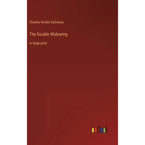 The Double Widowing: in large print