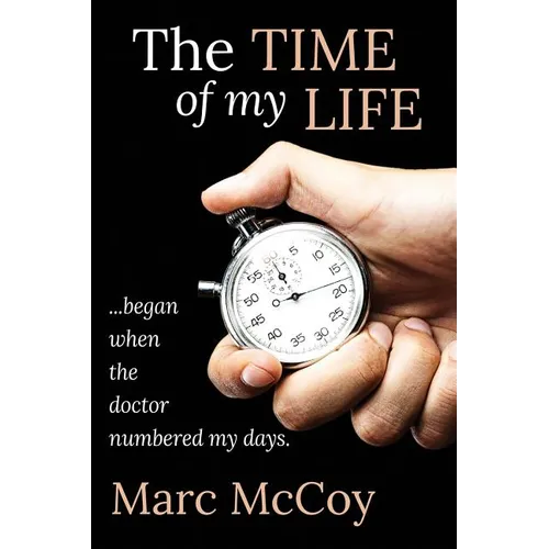 The Time of My Life: ...began when the doctor numbered my days