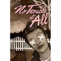 No Trouble at All