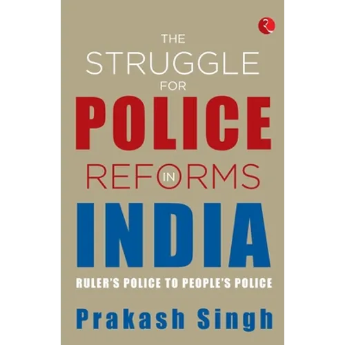 The Struggle for Police Reforms in India