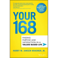Your 168: Finding Purpose and Satisfaction in a Values-Based Life