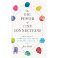 The Big Power of Tiny Connections: How Small Interactions Spark Awesome Outcomes