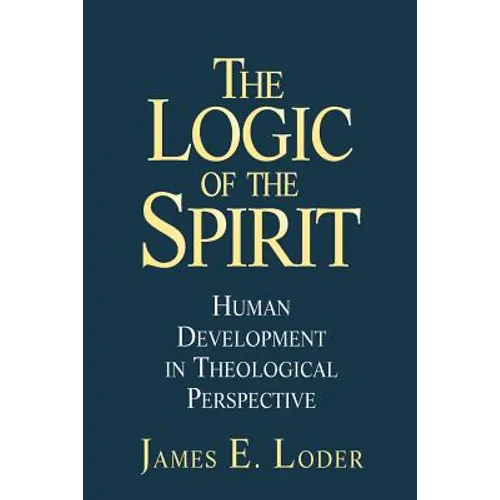 The Logic of the Spirit: Human Development in Theological Perspective