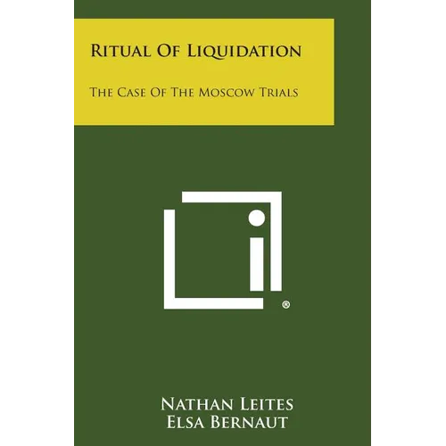 Ritual of Liquidation: The Case of the Moscow Trials