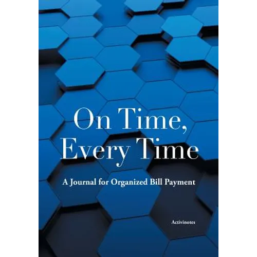 On Time, Every Time: A Journal for Organized Bill Payment
