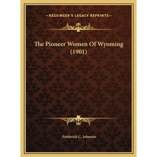 The Pioneer Women Of Wyoming (1901)
