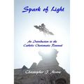 Spark of Light: An Introduction to the Catholic Charismatic Renewal