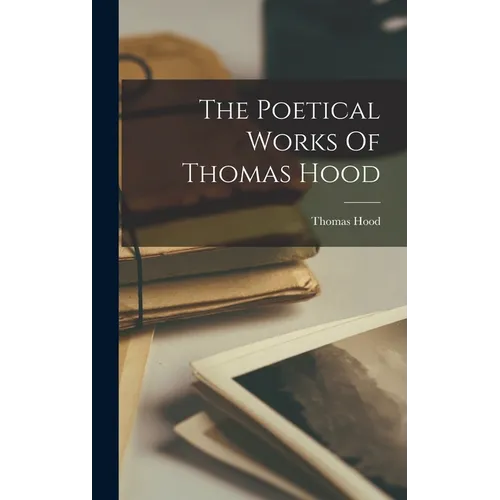The Poetical Works Of Thomas Hood