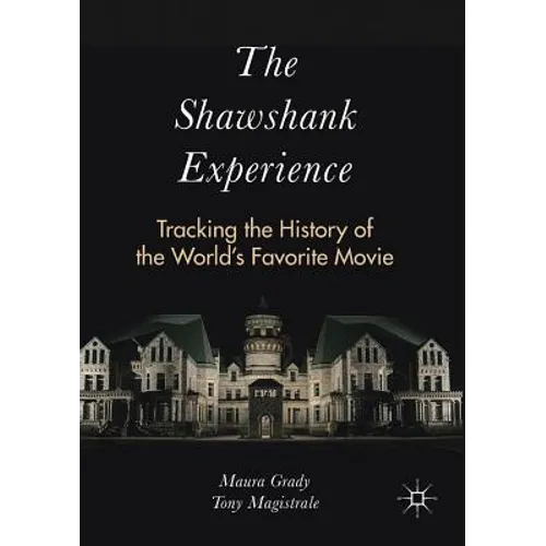 The Shawshank Experience: Tracking the History of the World's Favorite Movie