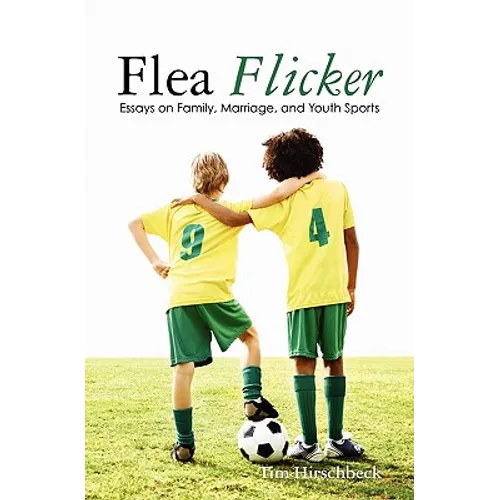 Flea Flicker: Essays on Family, Marriage, and Youth Sports