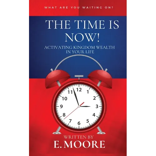 The Time Is Now! Activating Kingdom Wealth In Your Life!