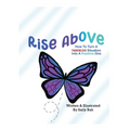 Rise Above: How to Turn a Negative Situation into a Positive One