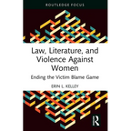 Law, Literature, and Violence Against Women: Ending the Victim Blame Game