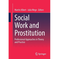 Social Work and Prostitution: Professional Approaches in Theory and Practice