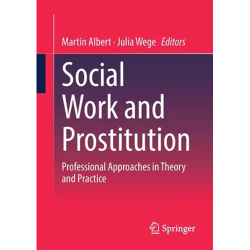 Social Work and Prostitution: Professional Approaches in Theory and Practice