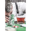 How to Stop Gambling: Easy Way To Stop Gambling Forever And Save Money