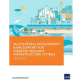 Multilateral Development Bank Support for Disaster-Resilient Infrastructure Systems
