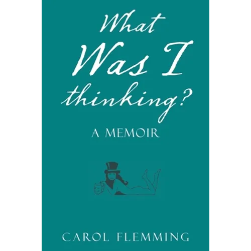 What Was I Thinking?: A Memoir