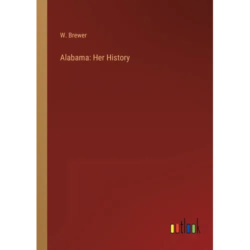 Alabama: Her History