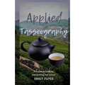 Applied Tasseography: A Practical Guide to Interpreting Tea Leaves
