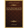 The New Black Magic and The Truth About the Ouija Board