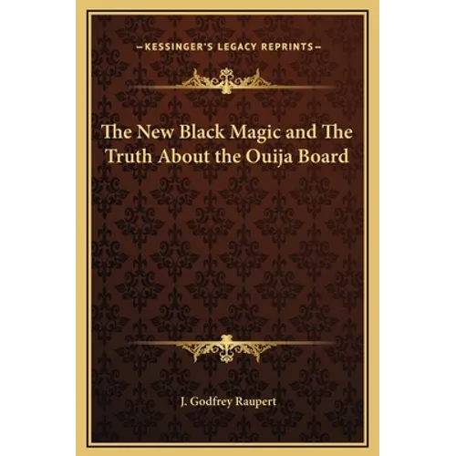 The New Black Magic and The Truth About the Ouija Board