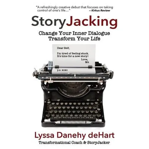 StoryJacking: Change Your Inner Dialogue, Transform Your Life