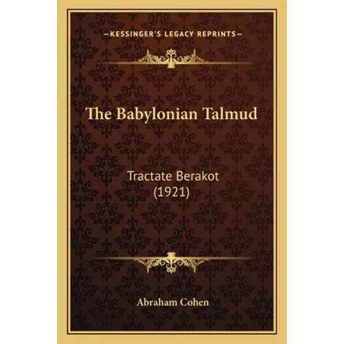 The Babylonian Talmud: Tractate Berakot (1921)