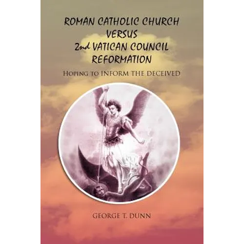 Roman Catholic Church Versus 2nd Vatican Council Reformation: Hoping to Save Souls