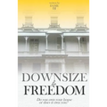 Downsize to Freedom: A smaller home is a bigger life.