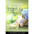 The Ultimate Adult Day Care Owner's Manual: Opening and Operating Your ADC Made Easy