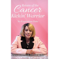 Return of the Cancer Kickin' Warrior: No Expiration Date