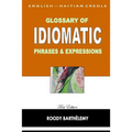 English-Haitian Creole Glossary of Idiomatic Phrases & Expressions