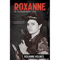 Roxanne: My Extraordinary Life