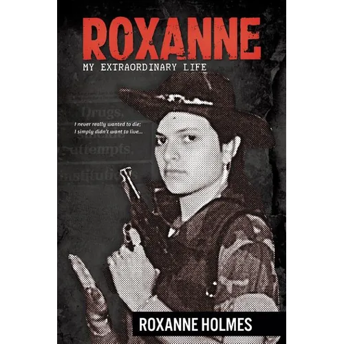 Roxanne: My Extraordinary Life