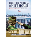 Trailer Park to White House