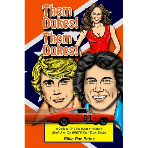 Them Dukes! Them Dukes!: A guide to TV's The Dukes Of Hazzard