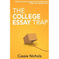The College Essay Trap: Rescue your college application essay from the "maybe" pile