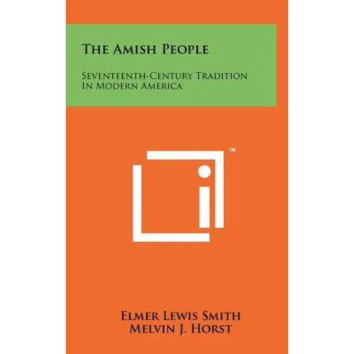 The Amish People: Seventeenth-Century Tradition In Modern America
