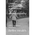 Limbic-predominant age-related TDP-43 encephalopathy: LATE (The Newest Dementia)
