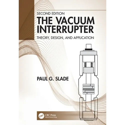 The Vacuum Interrupter: Theory, Design, and Application