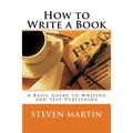 How to Write a Book: A Basic Guide to Writing and Self-Publishing