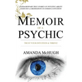Memoir of a Psychic: Trust Your Intuition & Thrive