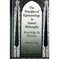 The Principles of Epistemology in Islamic Philosophy: Knowledge by Presence