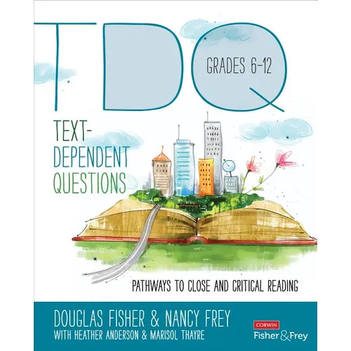 Text-Dependent Questions, Grades 6-12: Pathways to Close and Critical Reading