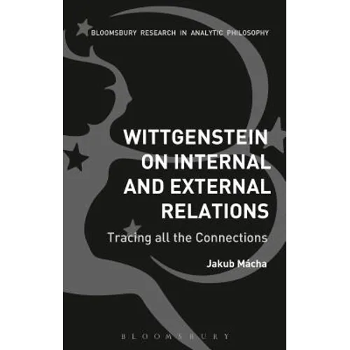 Wittgenstein on Internal and External Relations: Tracing All the Connections