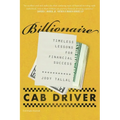 Billionaire Cab Driver: Timeless Lessons for Financial Success - Second Edition