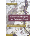 Nature and Empire in Ottoman Egypt: An Environmental History